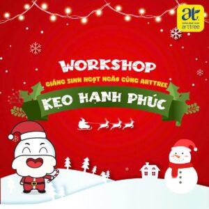 WORKSHOP GIÁNG SINH: KẸO HẠNH PHÚC & Minigame Giáng Sinh ngập tràn quà tặng